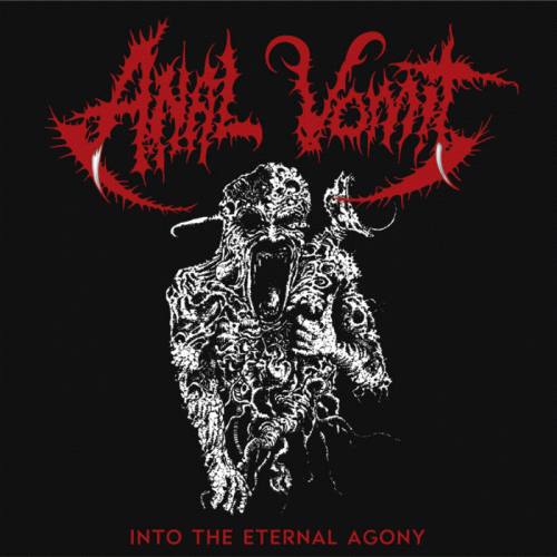 Anal Vomit : Into the Eternal Agony